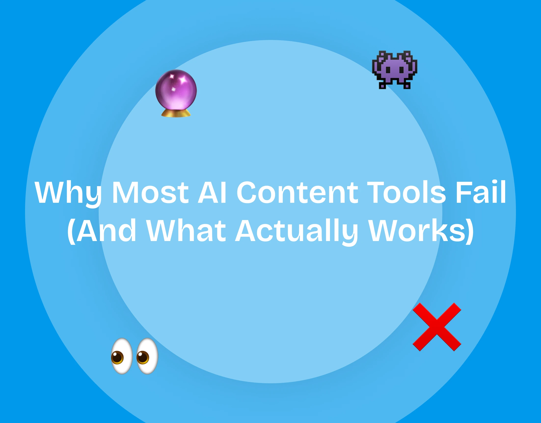 Why Most AI Content Tools Fail (And What Actually Works)